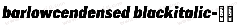 barlowcendensed blackitalic字体转换